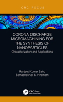Corona Discharge Micromachining for the Synthesis of Nanoparticles: Characterization and Applications 0367787989 Book Cover