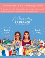 A travers la France: 1ère Partie: Rhône-Alpes (Learn French while discovering France) B0CH2NZCP6 Book Cover