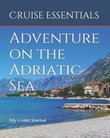 Adventure on the Adriatic Sea: My Cruise Journal 1086702050 Book Cover