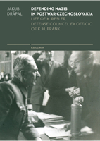 Defending Nazis in Postwar Czechoslovakia: Life of K. Resler, Defense Councel Ex Officio of K. H. Frank 8024637308 Book Cover
