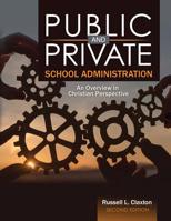 Public and Private School Administration: An Overview in Christian Perspective 1524987654 Book Cover