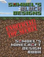 Samuel's Block Designs: Samuel's Minecraft Design Book 1981667253 Book Cover