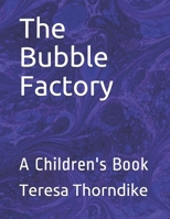 The Bubble Factory: A Children's Book 1658664582 Book Cover