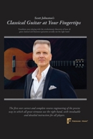 Classical Guitar at Your Fingertips : Transform Your Playing with the Revolutionary Discovery of How All Great Classical and Flamenco Players Actually Use the Right Hand 0578229285 Book Cover