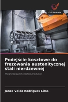 Podejscie kosztowe do frezowania austenitycznej stali nierdzewnej (Polish Edition) 6203298301 Book Cover