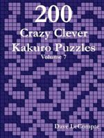 200 Crazy Clever Kakuro Puzzles - Volume 7 0557357780 Book Cover