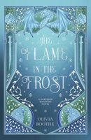 The Flame in the Frost: A Dark Epic Fantasy Romance 1969976047 Book Cover