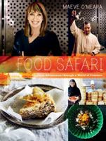 Food Safari: Glorious Adventures Through A World Of Cuisines 1740667611 Book Cover