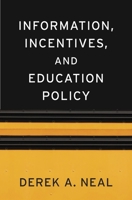 Information, Incentives, and Education Policy 0674050908 Book Cover