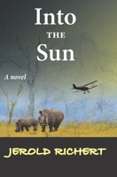 Into the Sun: A Novel of Africa 0987162241 Book Cover