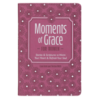 Moments of Grace for Women : Stories & Scriptures to Warm Your Heart & Refresh Your Soul 1639528962 Book Cover