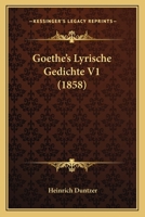 Goethe's Lyrische Gedichte V1 1104173174 Book Cover