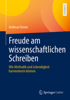Freude am wissenschaftlichen Schreiben: Wie Methodik und Lebendigkeit harmonieren (German Edition) 3658517689 Book Cover