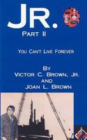 Jr. Part II:You Can't Live Forever 1449026648 Book Cover