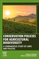 Conservation Policies for Agricultural Biodiversity : A Comparative Study of Laws and Policies 0128214414 Book Cover