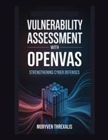 Vulnerability Assessment with OpenVAS: Strengthening Cyber Defenses B0GDV4NQCK Book Cover