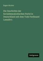 Die Geschichte der Socialdemokratischen Partei in Deutschland seit dem Tode Ferdinand Lassalle's (German Edition) 3386155057 Book Cover