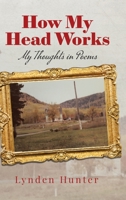 How My Head Works: My Thoughts in Poems 0228827930 Book Cover