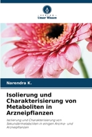 Isolierung und Charakterisierung von Metaboliten in Arzneipflanzen: Isolierung und Charakterisierung von Sekundärmetaboliten in einigen Aroma- und Arzneipflanzen 6205923955 Book Cover