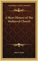 Short History of the Mediaeval Church 1419108441 Book Cover