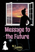 Message to the Future 1954396163 Book Cover