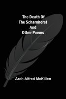 The Death of the Scharnhorst and other Poems 9354597475 Book Cover