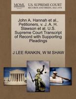 John A. Hannah et al., Petitioners, v. J. A. H. Slawson et al. U.S. Supreme Court Transcript of Record with Supporting Pleadings 1270450719 Book Cover