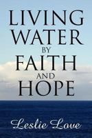 Living Water by Faith and Hope 1456819550 Book Cover