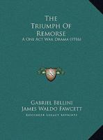The Triumph of Remorse: A One Act War Drama 116193524X Book Cover
