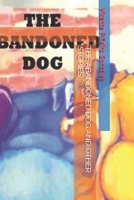 The Abandoned Dog and Other Stories B085DTB3YG Book Cover