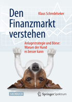 Den Finanzmarkt Verstehen: Anlagestrategie Und Borse: Warum Der Hund Es Besser Kann 3658087021 Book Cover