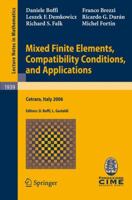 Mixed Finite Elements, Compatibility Conditions, and Applications: Lectures given at the C.I.M.E. Summer School held in Cetraro, Italy, June 26 - July ... Mathematics / Fondazione C.I.M.E., Firenze) 3540783148 Book Cover