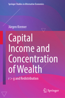 Capital Income and Concentration of Wealth: r > g and Redistribution (Springer Studies in Alternative Economics) 3658507144 Book Cover