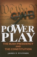 Power Play: The Bush Presidency and the Constitution 081570335X Book Cover