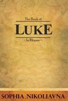 The Book of Luke in Rhyme 1482652528 Book Cover