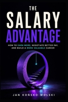 THE SALARY ADVANTAGE: How to Earn More, Negotiate Better Pay, and Build a More Valuable Career (THE MONEY ADVANTAGE SERIES) B0HHT6XF25 Book Cover