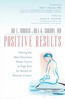 Positive Results: Making the Best Decisions When You're at High Risk for Breast or Ovarian Cancer 1591027764 Book Cover