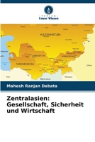 Zentralasien: Gesellschaft, Sicherheit und Wirtschaft (German Edition) 6206948579 Book Cover