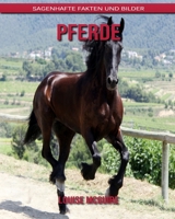 Pferde: Sagenhafte Fakten und Bilder B08BF14D5G Book Cover
