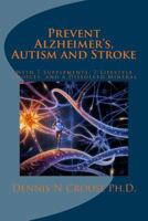 Prevent Alzheimer's, Autism and Stroke: With 7 Supplements, 7 Lifestyle Choices, and a Dissolved Mineral 1535183160 Book Cover