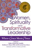 Women, Spirituality, and Transformative Leadership: Where Grace Meets Power 1594733139 Book Cover