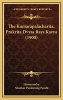 The Kumarapalacharita, Prakrita Dvyas Rays Kavya (1900) 1104915332 Book Cover