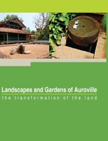 Landscapes and Gardens of Auroville: the transformation of the land 9395460261 Book Cover