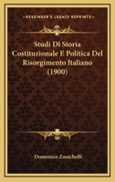 Studi Di Storia Costituzionale E Politica Del Risorgimento Italiano (1900) 1166793052 Book Cover