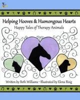 Helping Hooves & Humongous Hearts: Happy Tales of Therapy Animals 1507775059 Book Cover
