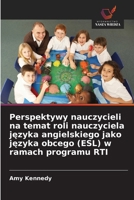 Perspektywy nauczycieli na temat roli nauczyciela jezyka angielskiego jako jezyka obcego (ESL) w ramach programu RTI (Polish Edition) 6209916414 Book Cover