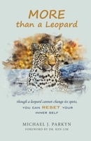 More Than a Leopard: Though a Leopard Cannot Change Its Spots, You Can Reset Your Inner Self 1664285954 Book Cover