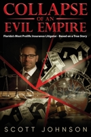 Collapse of an Evil Empire: Florida's Most Prolific Insurance Litigator - Based on a True Story 168486514X Book Cover