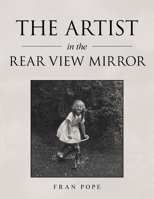 The Artist in the Rear View Mirror 1669827518 Book Cover