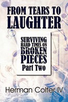 From Tears to Laughter: Surviving Hard Times on Broken Pieces: Part Two 1615460004 Book Cover